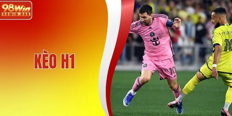 Kèo H1 - Đặt Cược Nhanh, Gọn, Nhận Thưởng Cực Khủng